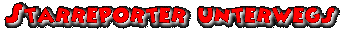 Starreporter unterwegs